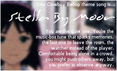 my cowboy bebop theme song is stella by moor